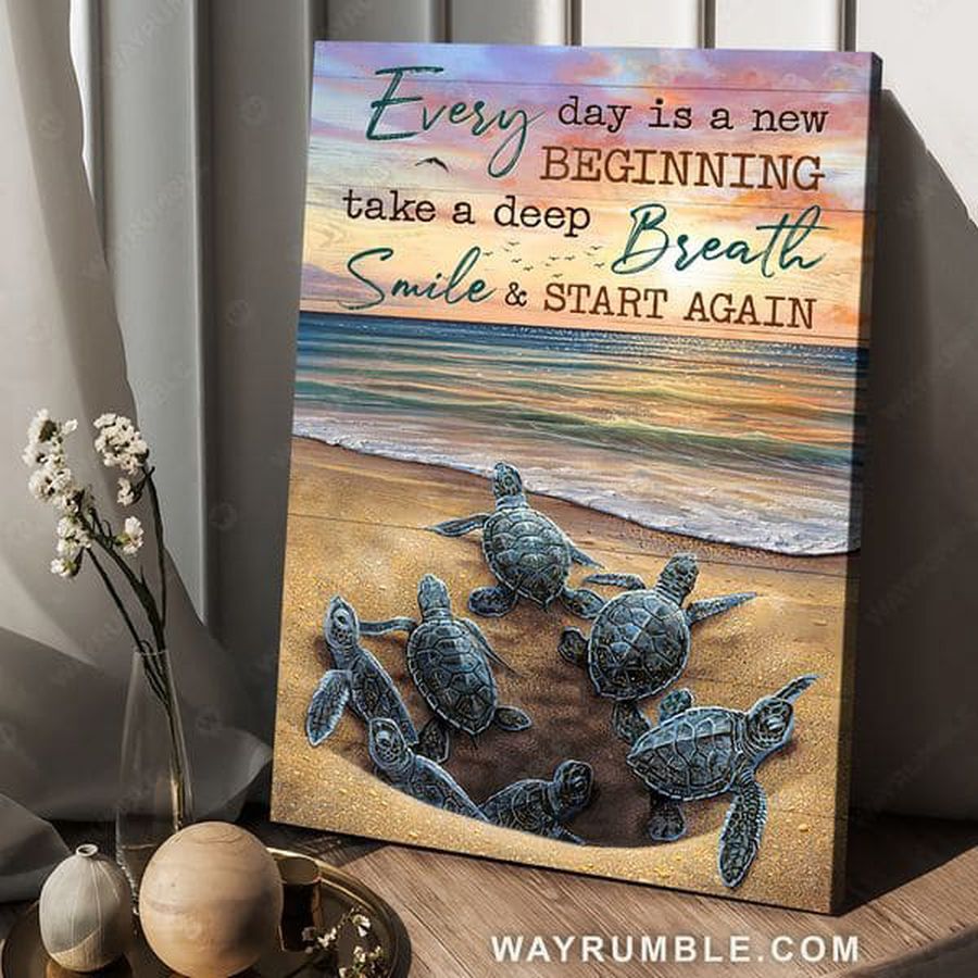 Turtle Beach, Every Day Is A New Beginning Take A Deep Breath Smile And Start Again Poster