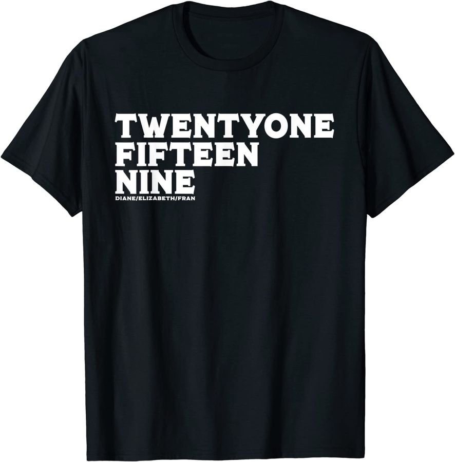 Twenty One Fifteen Nine Shirt - Diane Elizabeth Fran