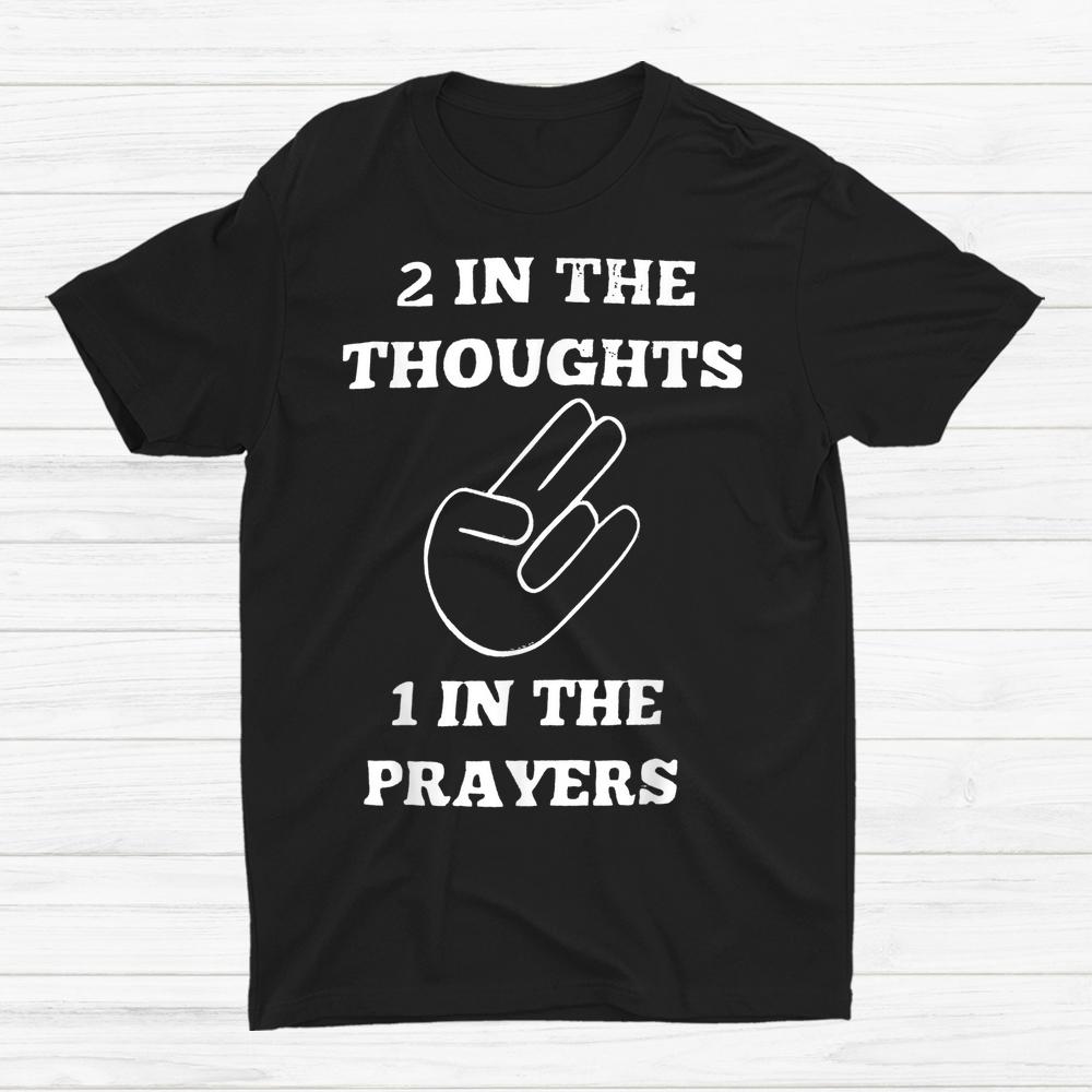 Two In The Thoughts One In The Prayers Shirt