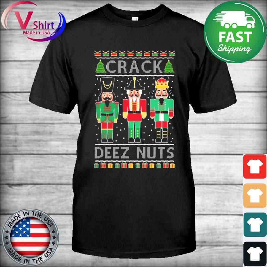 Ugly Christmas Sweater Nutcracker Crack Deez Nuts shirt
