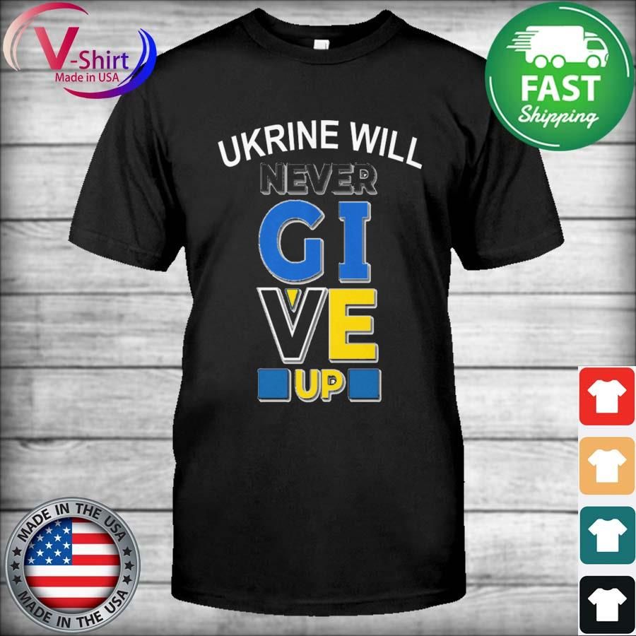 Ukrine will never Give Up Ukraine Flag Shirt