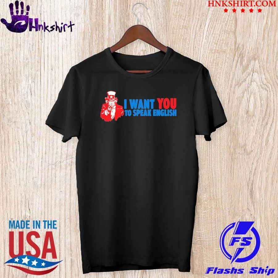Uncle Sam I want You to speak english shirt