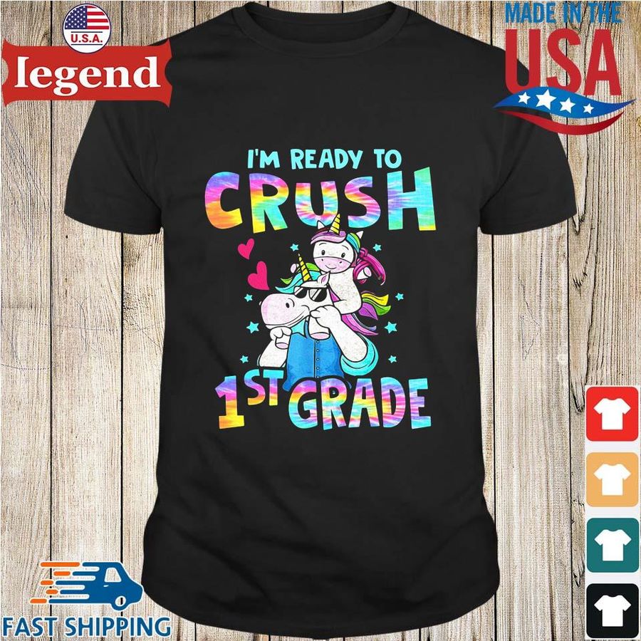 Unicorn I'm ready to crush 1st grade shirt