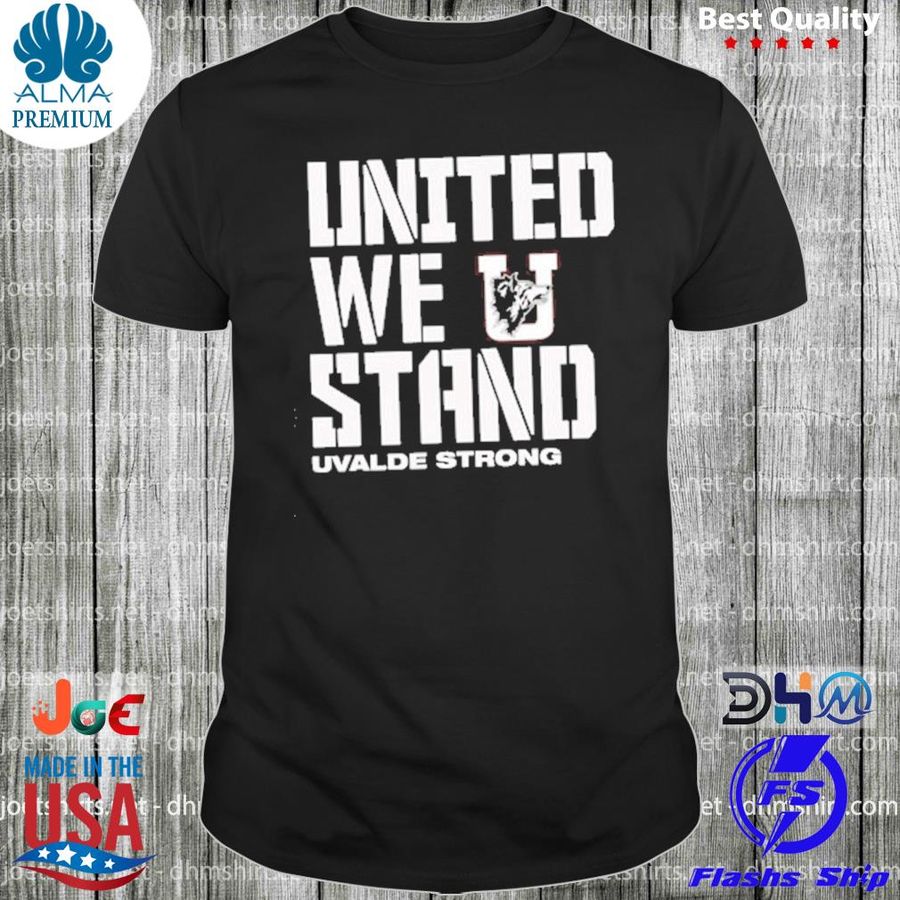 United we stand uvalde strong shirt