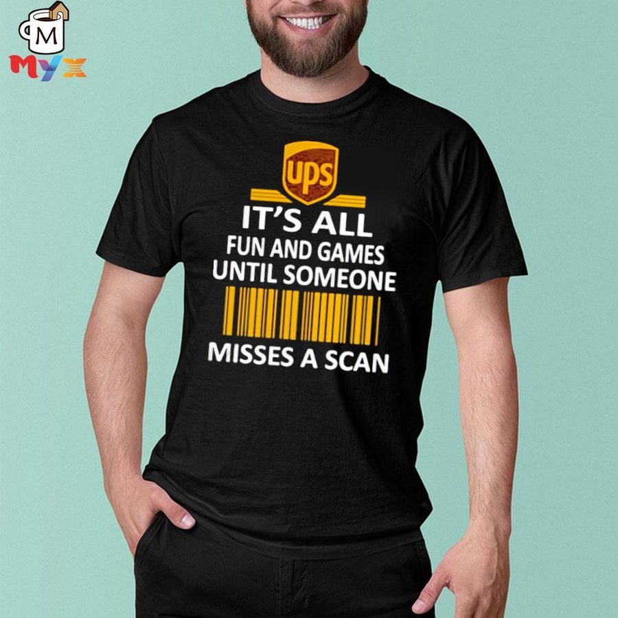 Ups it's all fun and games until someone misses a scan shirt