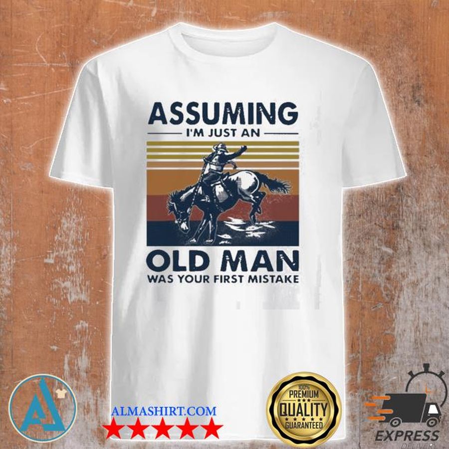 Vintage assuming i'm just an old man was your first mistake riding horse shirt