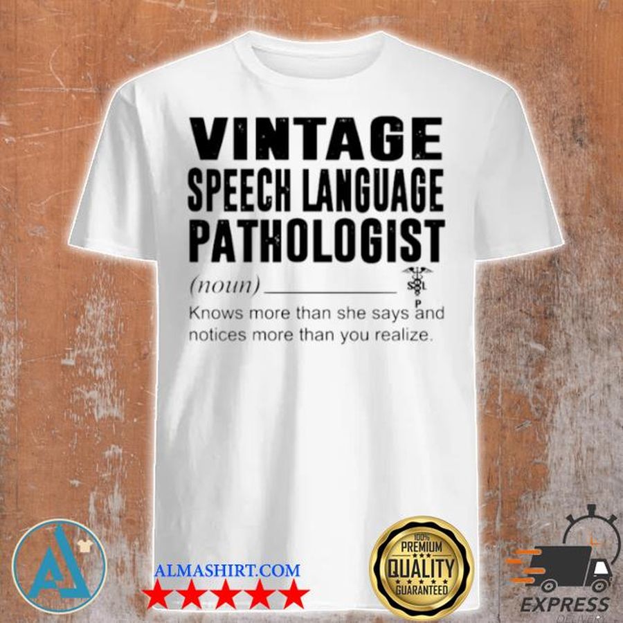 Vintage speech language pathologist noun knows more than she says shirt