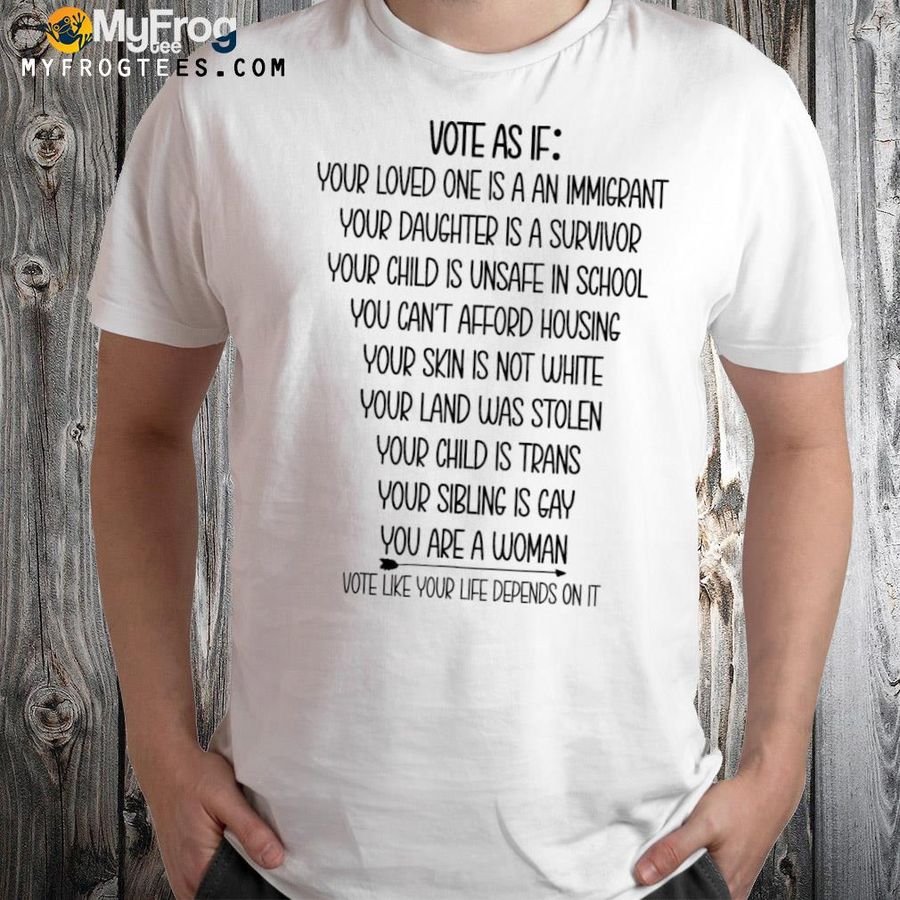 Vote as if your life depends on it women human rights voting shirt