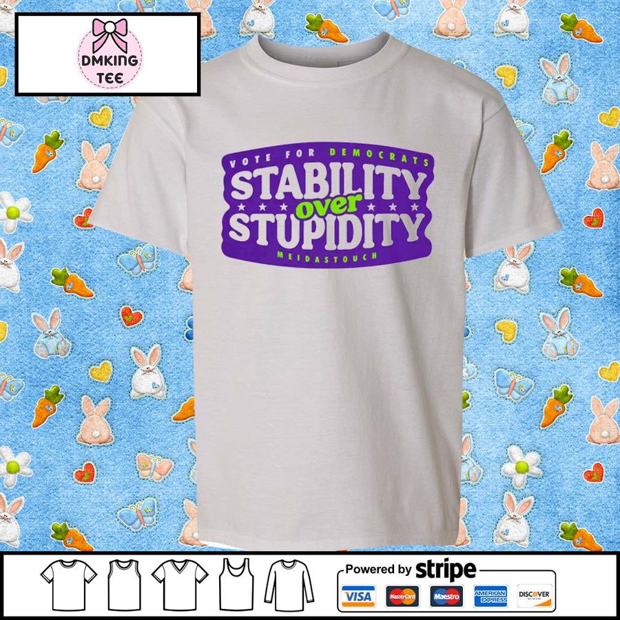 Vote For Democrats Stability Over Stupidity Shirt