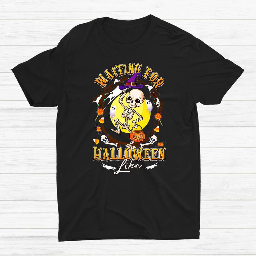 Waiting For Halloween Like Dancing Skeleton Shirt