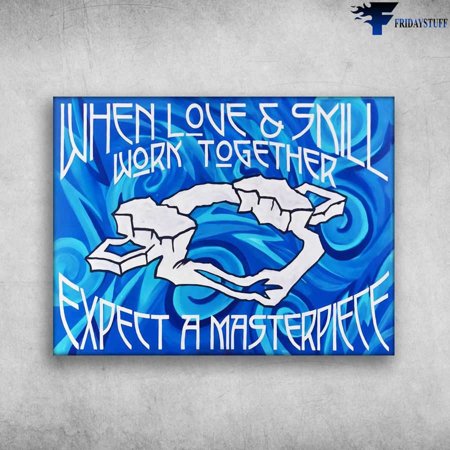 Wall Art Poster, When Love And Skill Work Together, Expect A Masterpiece Home Decor Poster Canvas