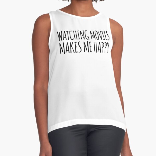 watching movies makes me happy gift Sleeveless Top