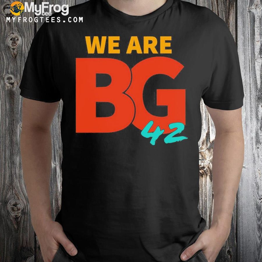 We are bg 42 free brittney griner shirt
