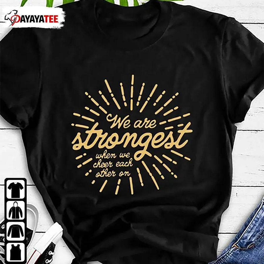 We Are Strongest Serena Williams Shirt When We Cheer Each Other On