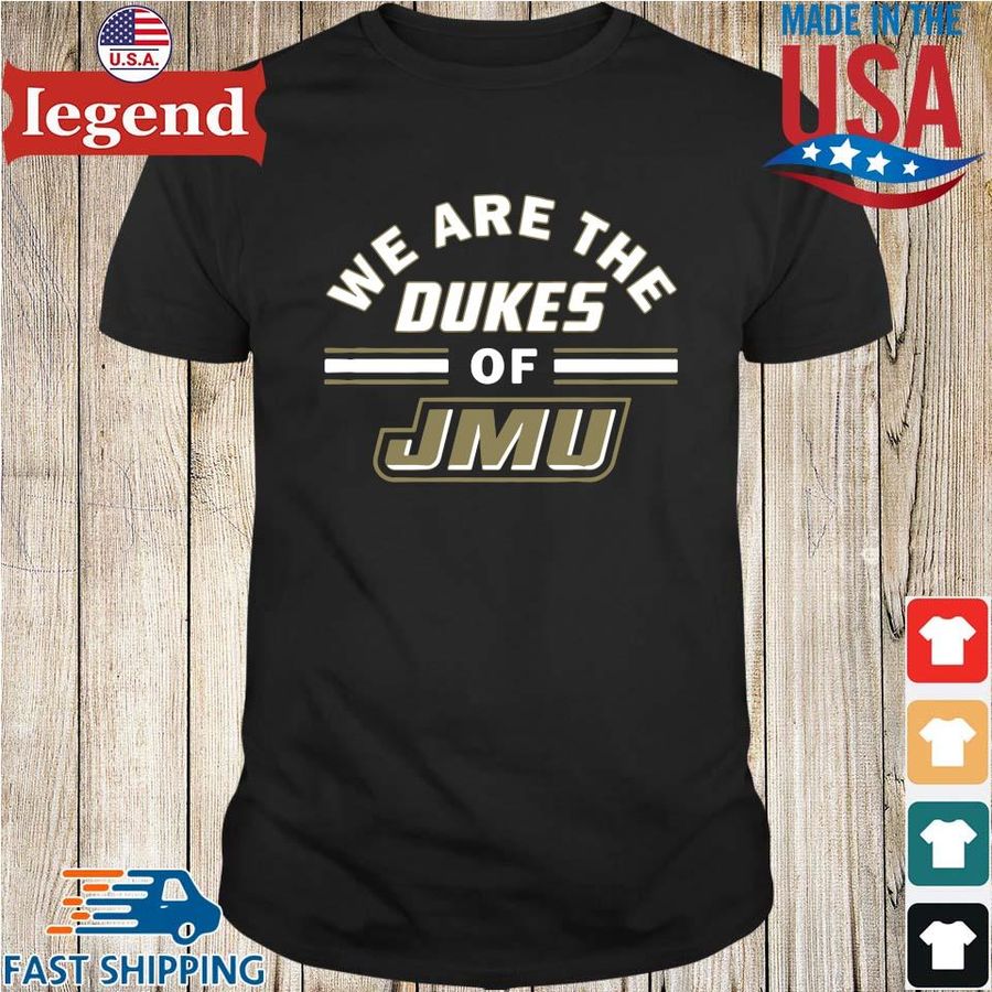 We are the Dukes of JMU shirt