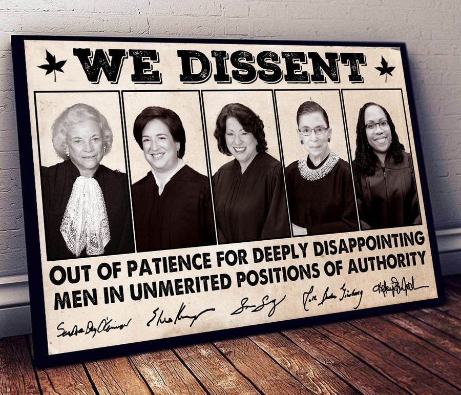 We Dissent Out Of Patience For Deeply Disappointing Men In Unmerited Positions Of Authority, Ruth Bader Ginsburg, Ketanji Brown Jackson Poster