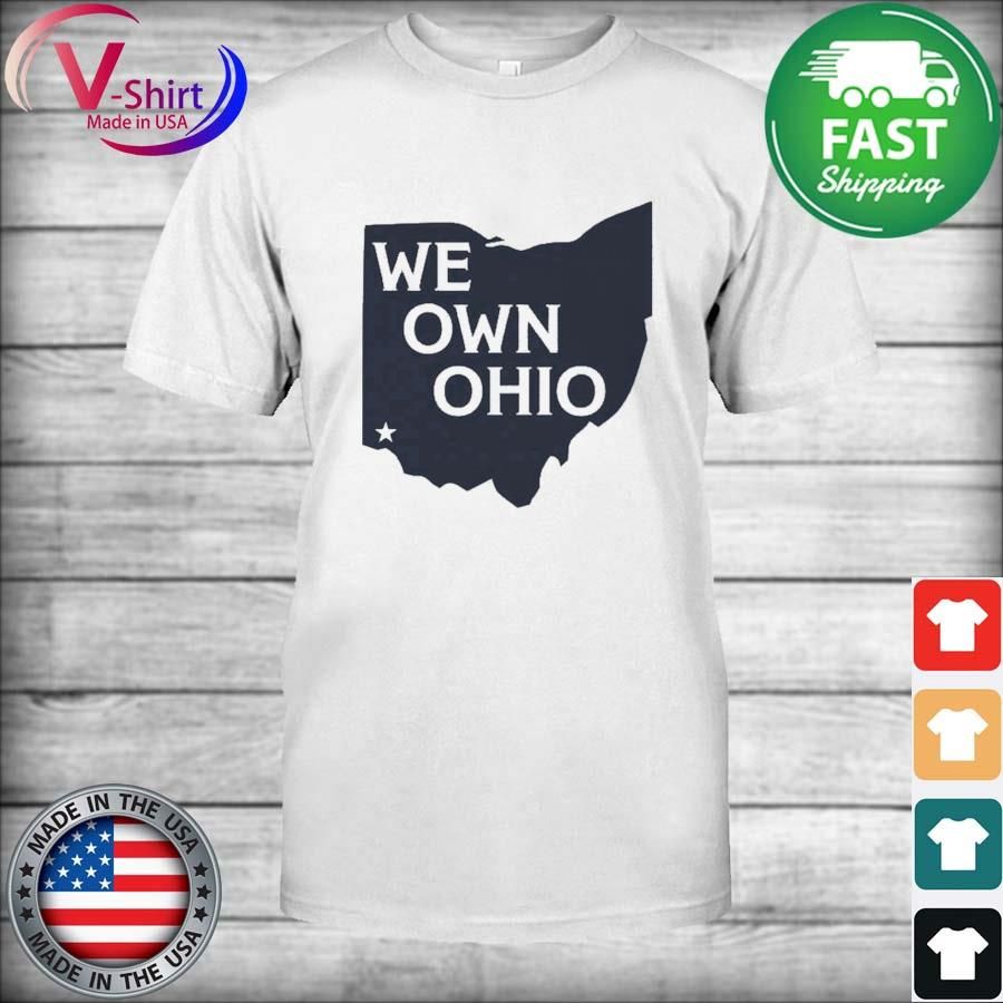 We Own Ohio Shirt