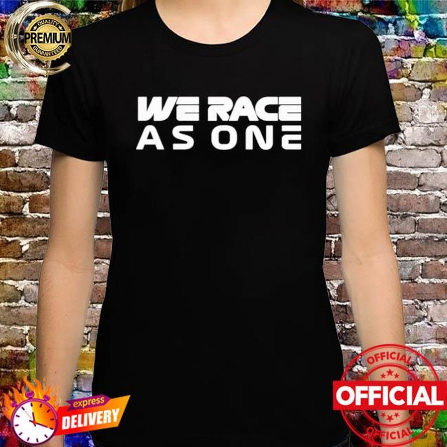 We Race As One Shirt