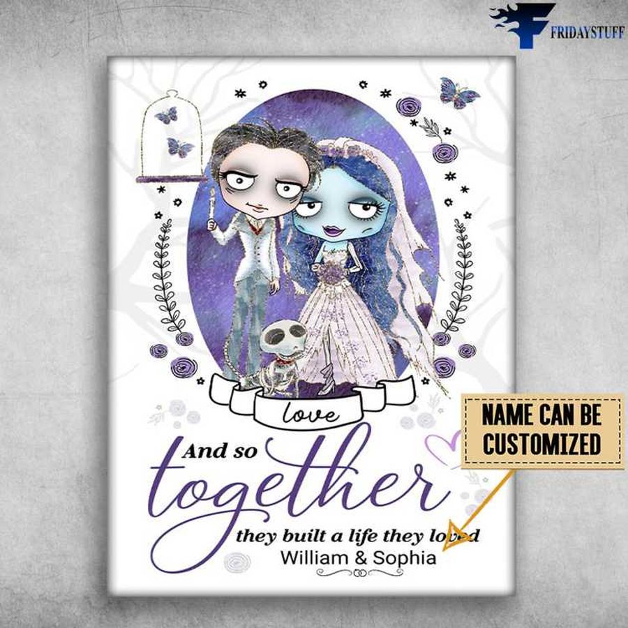 Wedding Poster, Love Couple, Love And So Together, They Built A Life They Loved Customized Personalized NAME Home Decor Poster Canvas