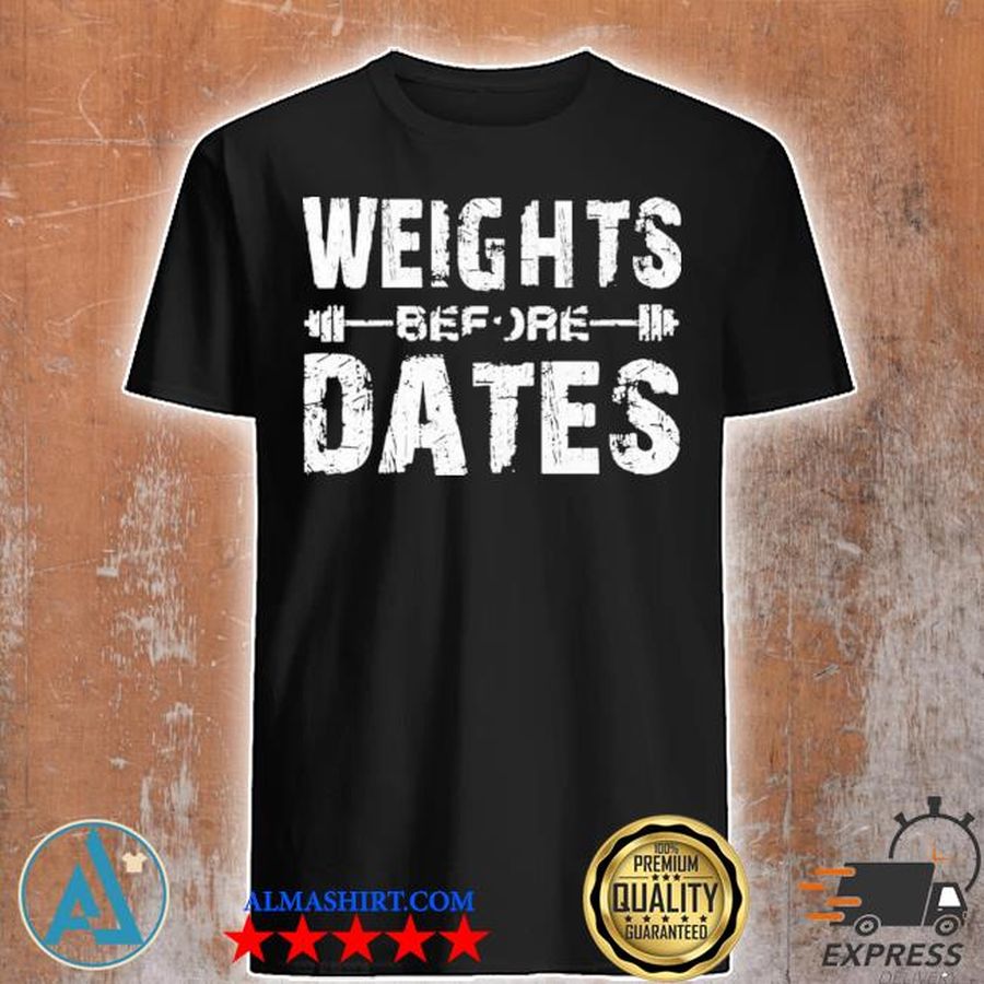 Weight before dates weightlifting shirt