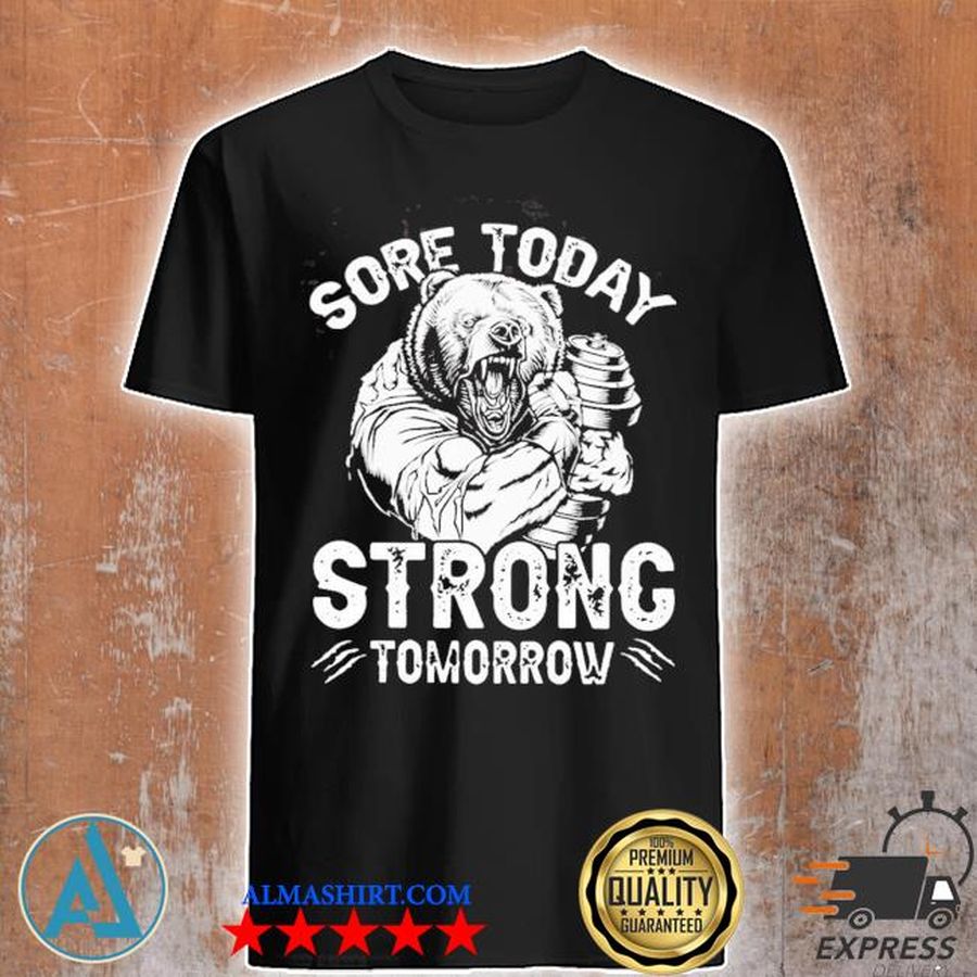 Weightlifter bear sore today strong tomorrow shirt
