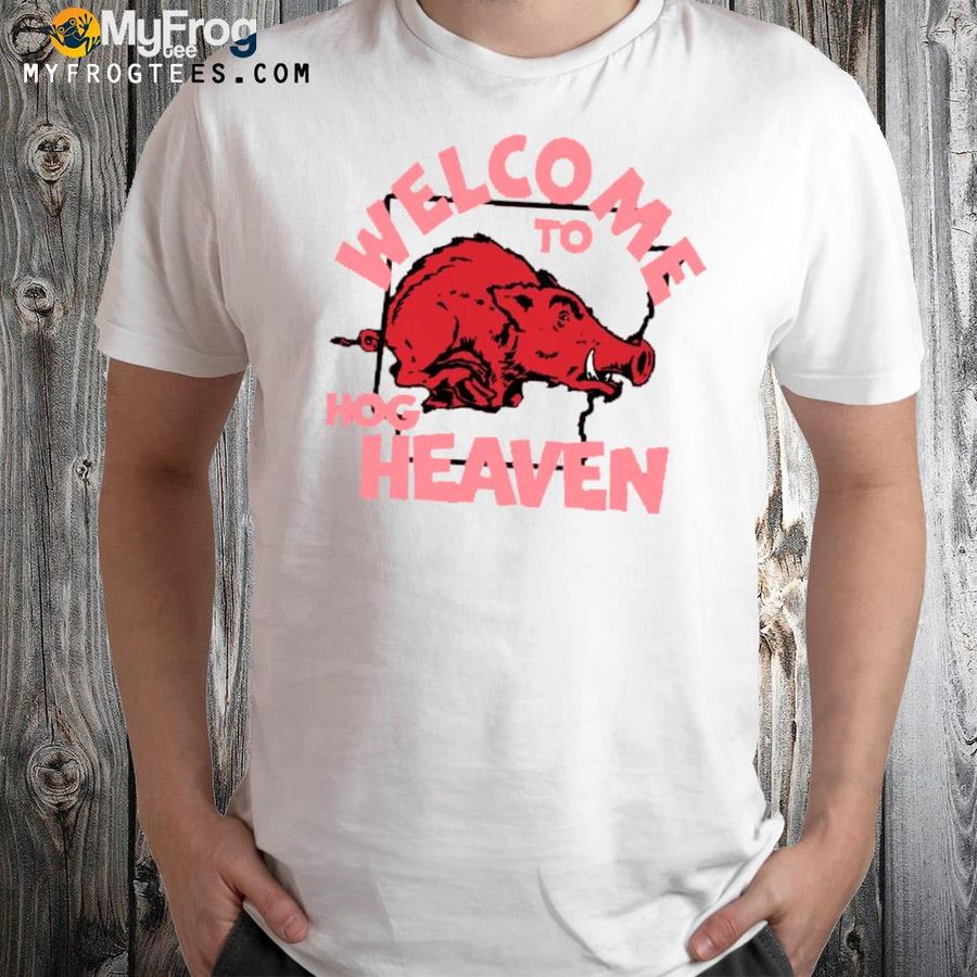 Welcome to hog heaven shirt