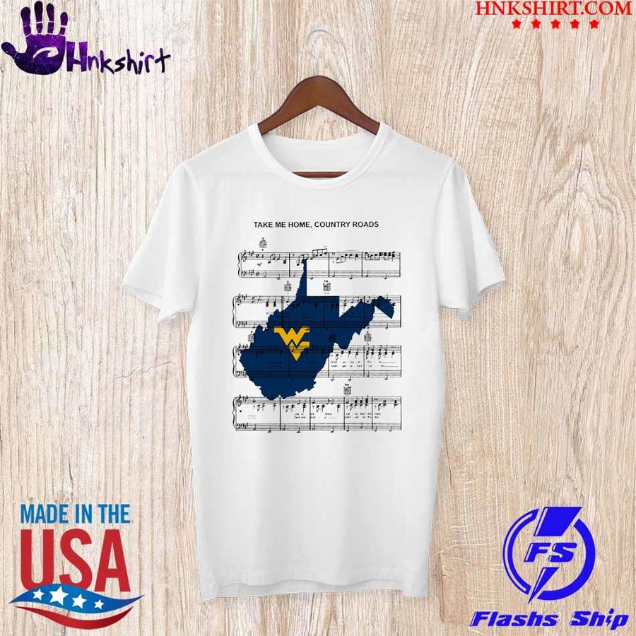 West Virginia Take me home Country Roads shirt