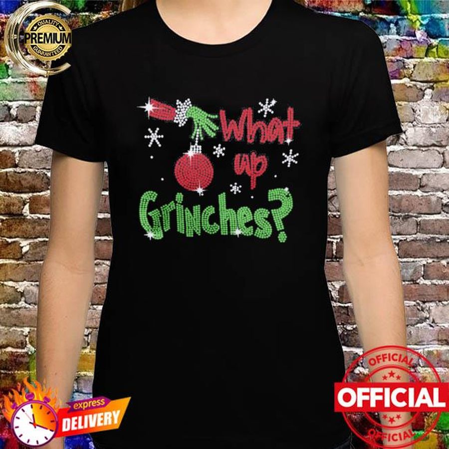 What Up Grinches Shirt Grinch Hand Snowflakes