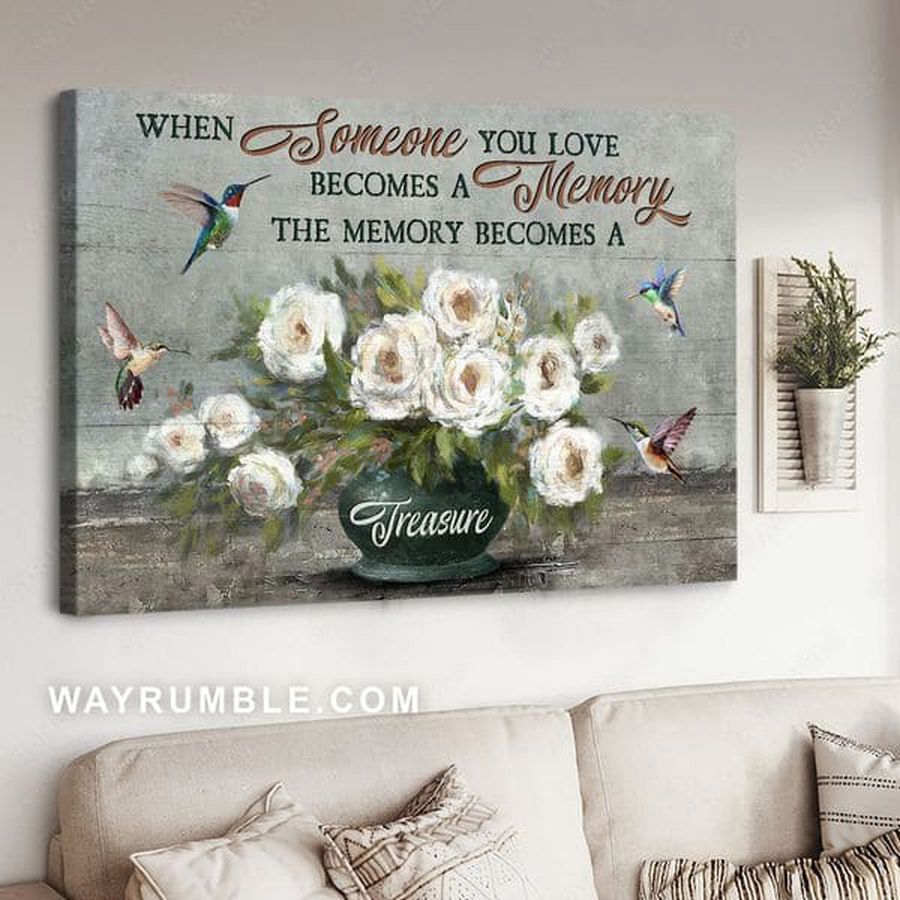 When Someone You Love Becomes A Memory The Memory Becomes A Treasure, Hummingbird Flower Poster