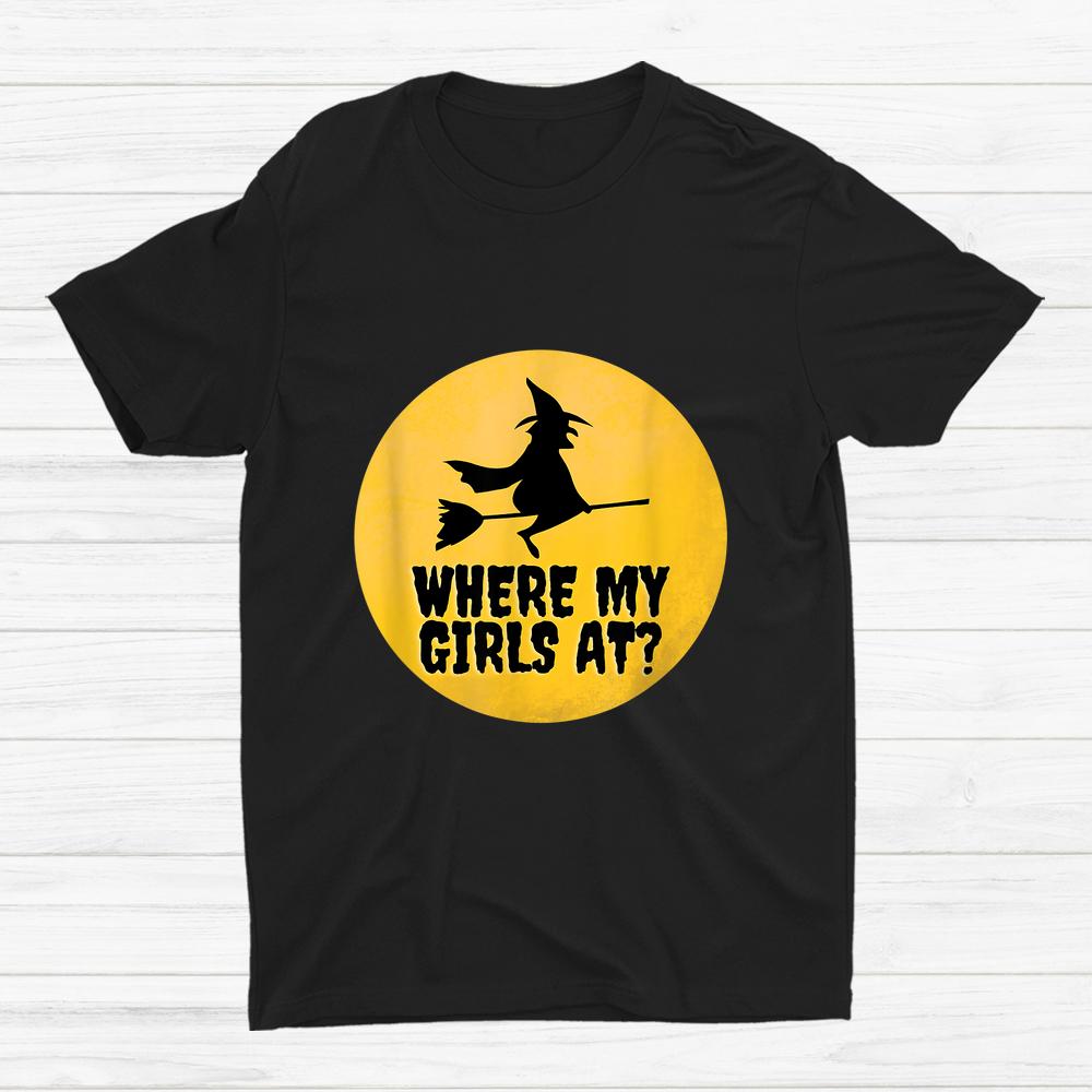 Where My Girls At Halloween Witch And Moon Shirt