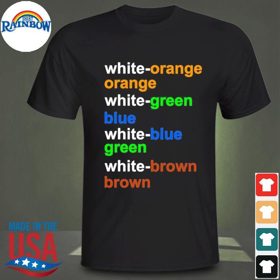 White orange orange white green blue white blue green white brown brown shirt