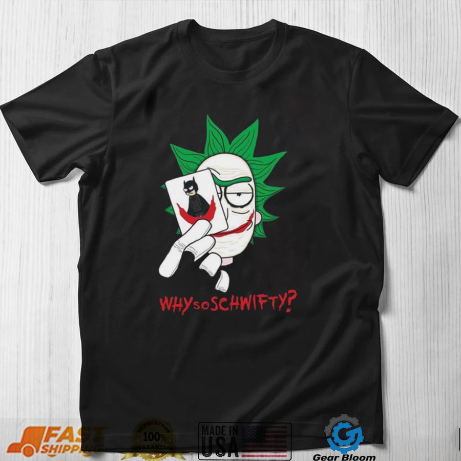 Why So Schwifty Rick Have Card Joker Rick And Morty Unisex T shirt