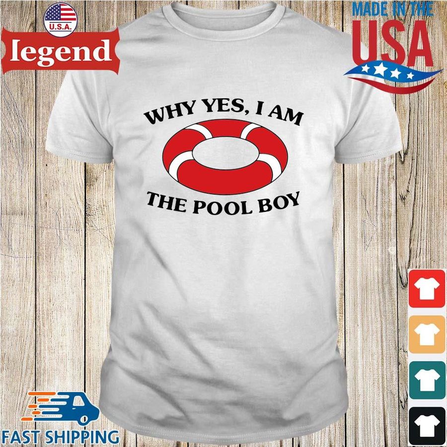 Why yes I am the pool boy shirt