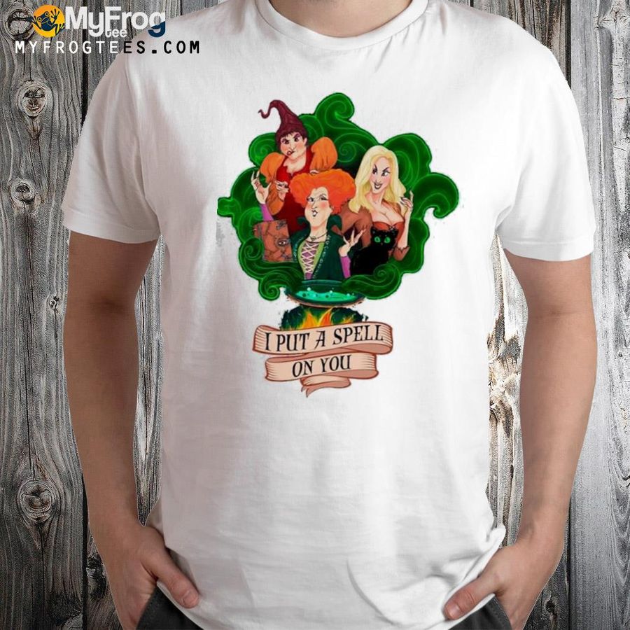 Witches I Put A Spell On You Hocus Pocus Shirt