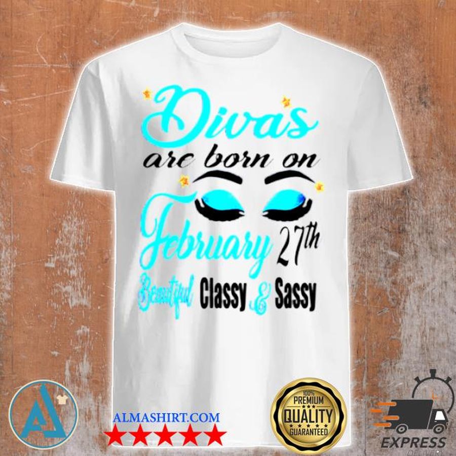 Womens birthday divas are born on february 27th pisces girl shirt