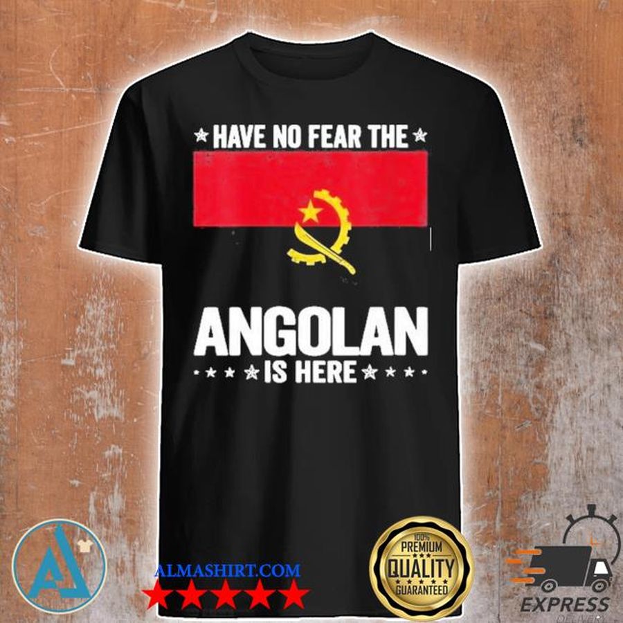 Womens have no fear the angolan is here angola flag 2021 shirt