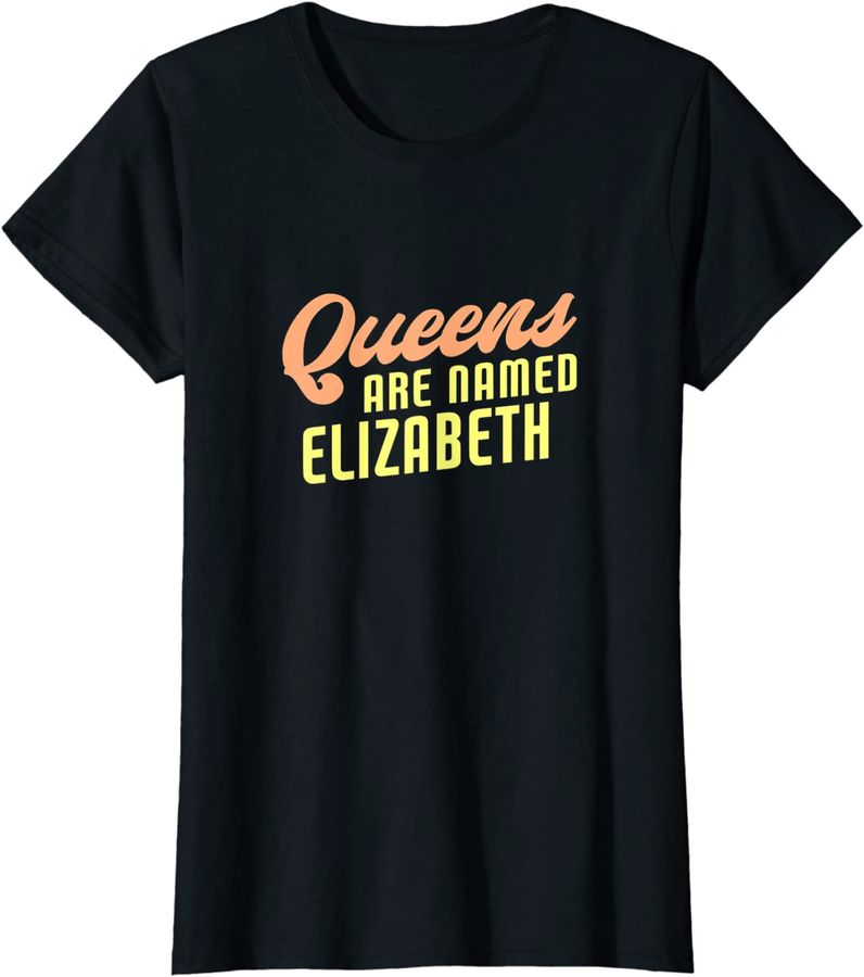 Womens Queens Are Named Elizabeth Funny Elizabeth