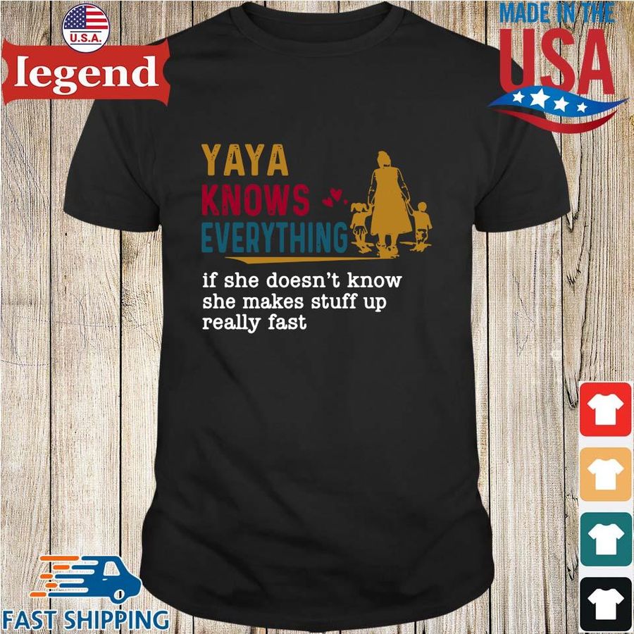 Yaya knows everything if she doesn't know she makes stuff vintage shirt