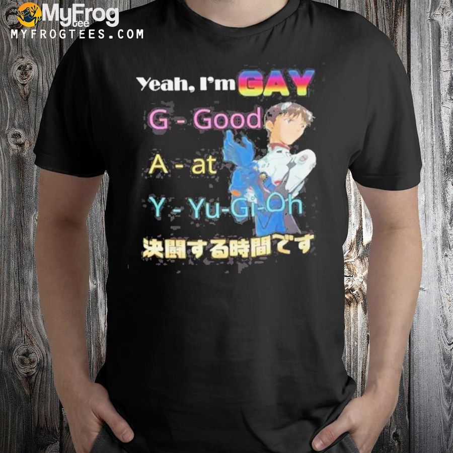 Yeah I'm gay good at yugioh shirt