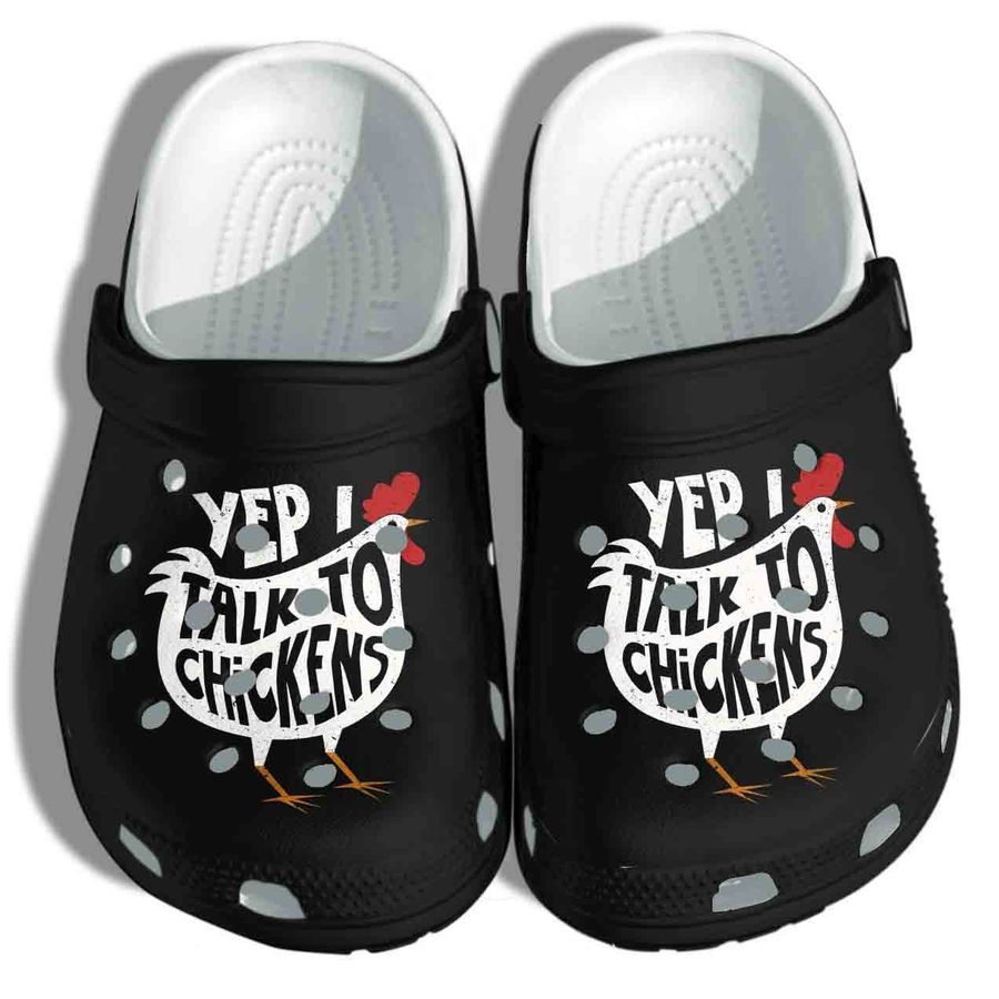 Yep I Talk To Chickens Gift Shoes Crocs - Cute Chicken Farm Buffs Tee Clog Birthday Gift For Man Woman