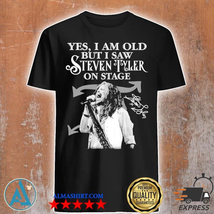 Yes I am old but I saw Steven Tyler on stage signature shirt