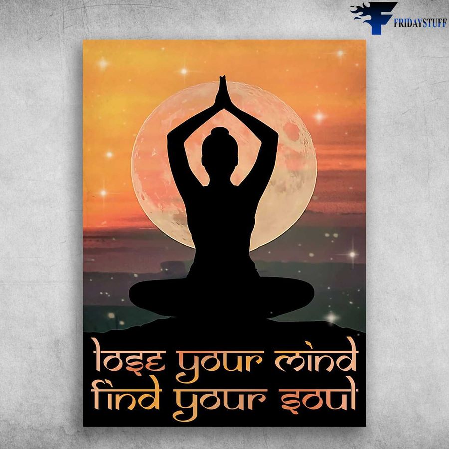 Yoga Girl, Yoga Poster – Lose Your Mind Find Your Soul Home Decor Poster Canvas
