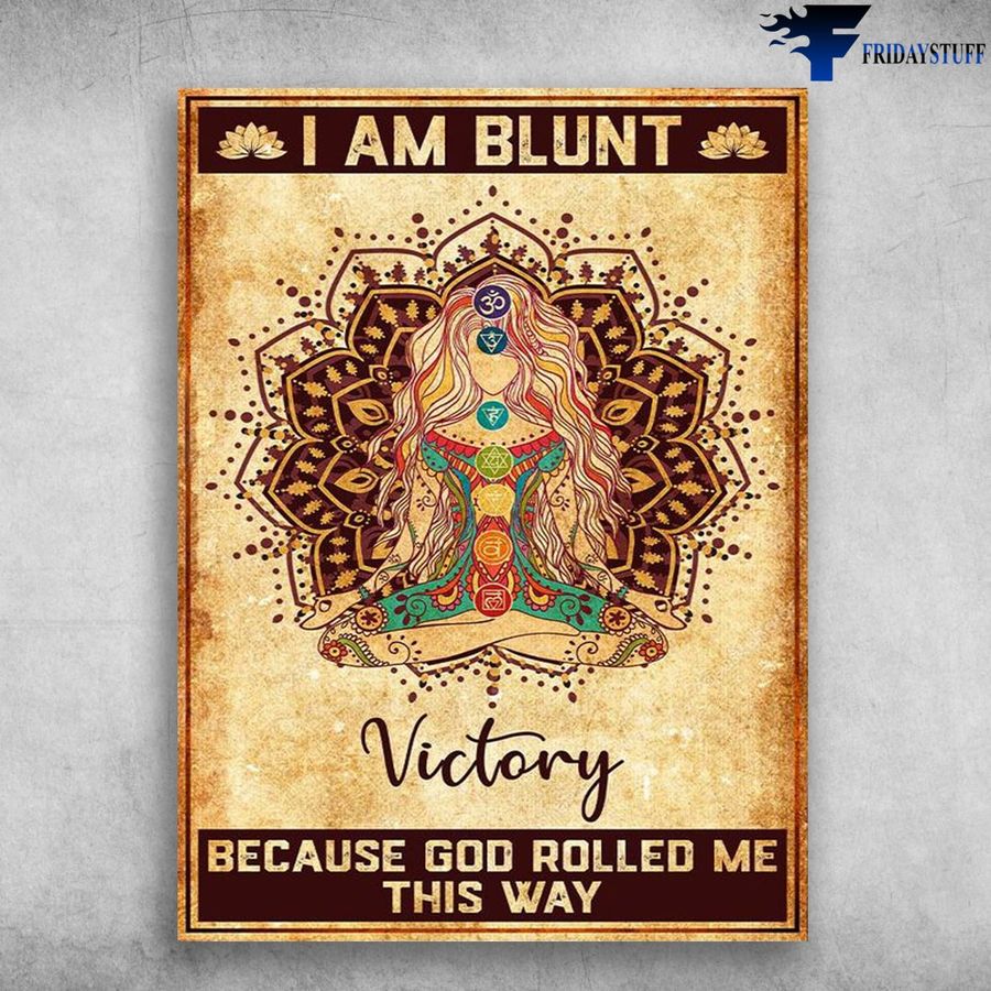 Yoga Poster, Yoga Girl, I AM Blunt, Victory, Because God Roled Me This Way Home Decor Poster Canvas