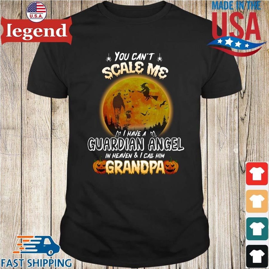 You can't scale Me I have a guardian angel in heaven and I call him grandpa Halloween shirt
