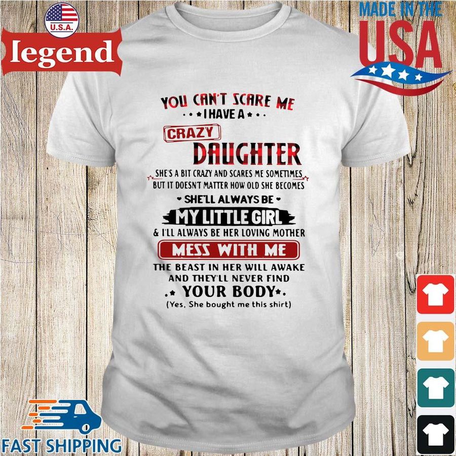 You can't scare Me I have crazy daughter shirt