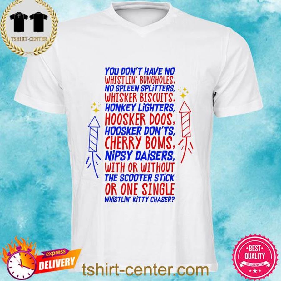 You don't have no whistling bungholes 2022 shirt