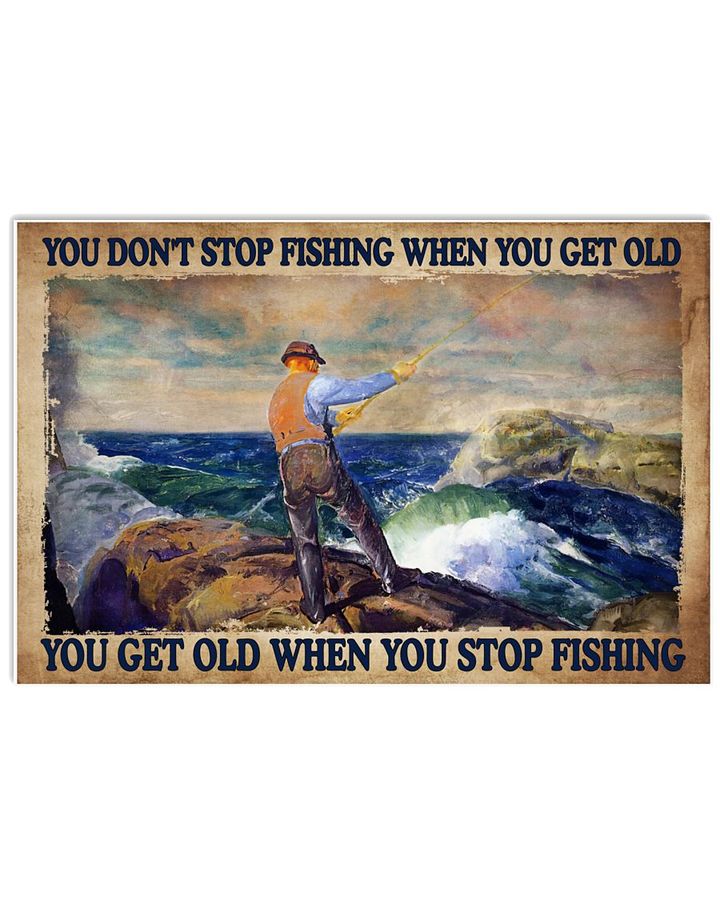 You get old when you stop fishing horizontal poster