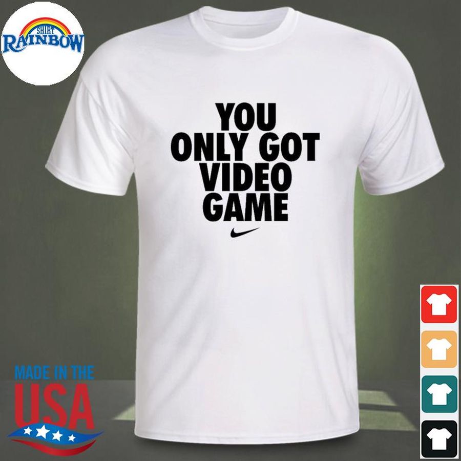 You only got video game shirt