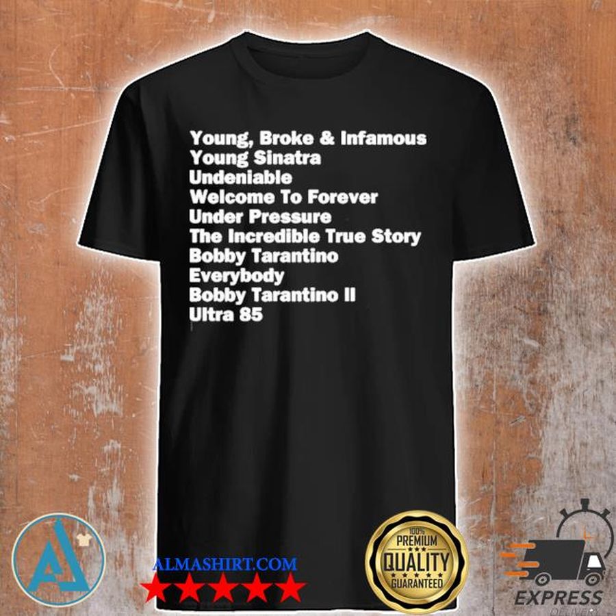 Young broke and infamous young sinatra undeniable shirt