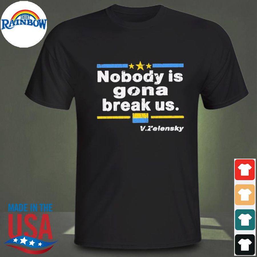 Zelensky nobody is gonna break us peace ukraine shirt